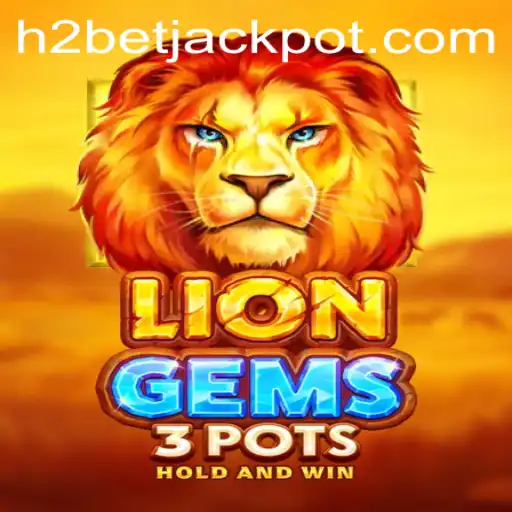 Unleashing the Adventure of LionGems3pots with H2Bet